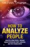 How to Analyze People · Analyze & Read People with Human Psychology, Body Language, and the 6 Human Needs (How to Analyze People 101)