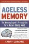 Ageless Memory · the Memory Expert's Prescription for a Razor-Sharp Mind