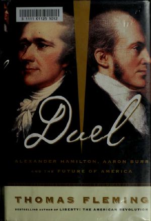 Duel · Alexander Hamilton, Aaron Burr, and the Future of America