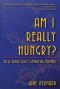Am I Really Hungry?