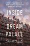 Inside the Dream Palace · The Life and Times of New York's Legendary Chelsea Hotel