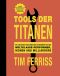 Tools der Titanen · Die Taktiken, Routinen und Gewohnheiten