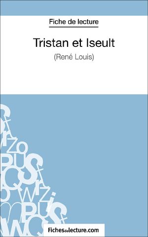 Tristan Et Iseult De René Louis (Fiche De Lecture)