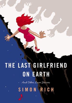 The Last Girlfriend on Earth · And Other Love Stories