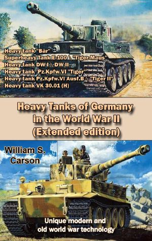 Heavy Tanks of Germany in the World War II (Extended Edition · Unique Modern and Old World War Technology