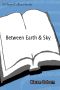 Between Earth & Sky