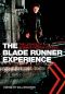 The Blade Runner Experience · the Legacy of a Science Fiction Classic