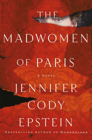 The Madwomen of Paris, A Novel