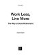 Work Less, Live More · the Way to Semi-Retirement