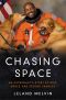 Chasing Space · an Astronaut's Story of Grit, Grace, and Second Chances