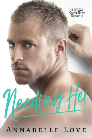 Needing Her · A BDSM Secret Baby Romance