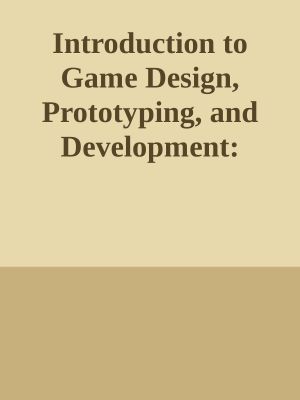 Introduction to Game Design, Prototyping, and Development · From Concept to Playable Game With Unity and C#