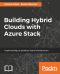 Building Hybrid Clouds With Azure Stack