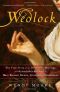 Wedlock · The True Story of the Disastrous Marriage and Remarkable Divorce of Mary Eleanor Bowes, Countess of Strathmore