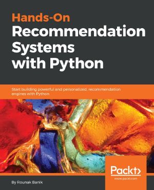 Hands-On Recommendation Systems With Python · Start Building Powerful and Personalized, Recommendation Engines With Python