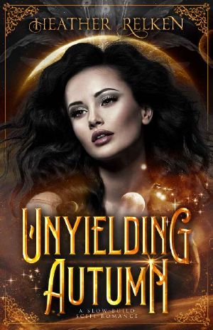 Unyielding Autumn: A Slow-Build, Scifi-Romance (The Aethercurrent Chronicles: The Baron's Hand Saga)