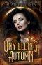 Unyielding Autumn: A Slow-Build, Scifi-Romance (The Aethercurrent Chronicles: The Baron's Hand Saga)