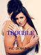 Trouble