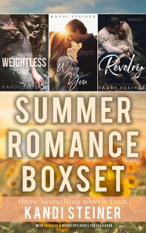 Summer Romance Box Set · 3 Bestselling Stand-Alone Romances · Weightless, Revelry, and On the Way to You