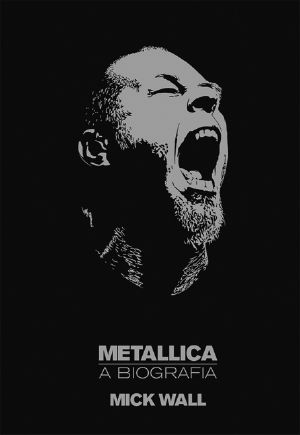 Metallica – a Biografia