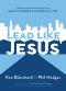 Lead Like Jesus · Lessons From the Greatest Leadership Role Model of All Time