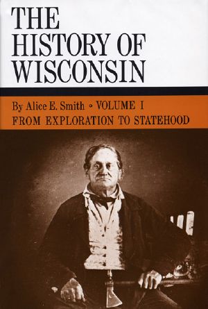 The History of Wisconsin · From Exploration to Statehood