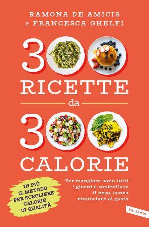 300 Ricette Da 300 Calorie