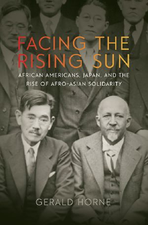 Facing the Rising Sun · African Americans, Japan, and the Rise of Afro-Asian Solidarity