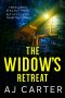 The Widow's Retreat: A gripping psychological domestic thriller full of suspense and shocking twists (The Domestic Thriller Collection (Standalones))