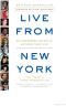 Live From New York · An Uncensored History of Saturday Night Live