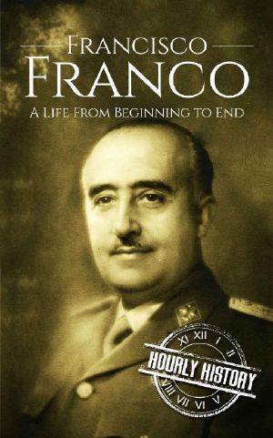 Francisco Franco · A Life From Beginning to End