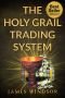 The Holy Grail Forex Trading System ( Foreign Exchange Day Trading ) · Was this the ultimate financial currency daytrading strategy