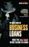 The Quick Guide on Business Loans · What You Must Know Before Talking to a Bank