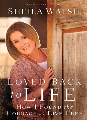 Loved Back to Life · How I Found the Courage to Live Free