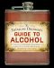 The Thinking Drinker's Guide to Alcohol, The Thinking Drinker’s Guide to Alcohol, A Cocktail of Amusing Anecdotes and Opinion on the Art of Imbibing