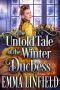 The Untold Tale of the Winter Duchess · A Historical Regency Romance Novel