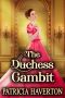 The Duchess Gambit: A Historical Regency Romance Novel