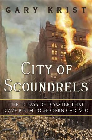 City of Scoundrels · The 12 Days of Disaster That Gave Birth to Modern Chicago