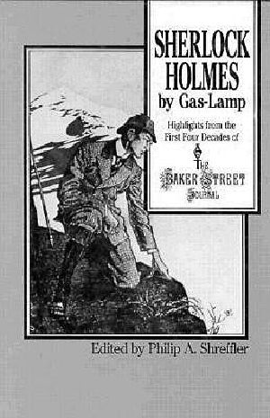 Sherlock Holmes by Gas Lamp · Highlights From the First Four Decades of the Baker Street Journal