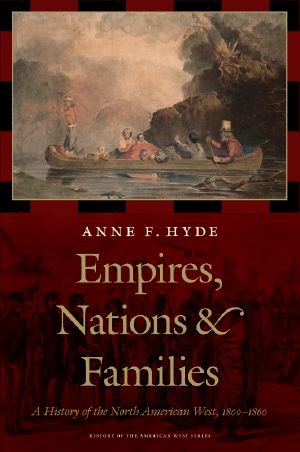 Empires, Nations, and Families: A History of the North American West, 1800–1860