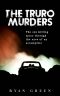 The Truro Murders · the Sex Killing Spree Through the Eyes of an Accomplice (True Crime)