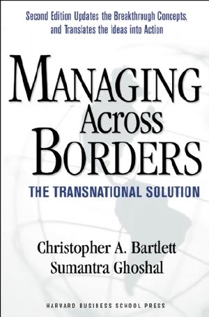 Managing Across Borders · the Transnational Solution