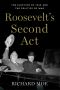 Roosevelts Second Act · the Election of 1940 and the Politics of War (Pivotal Moments in American History)