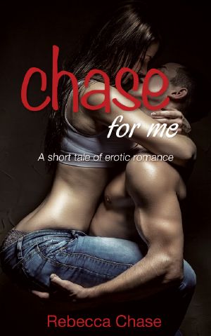 Chase For Me · A short tale of erotic romance