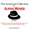 The Ironwood Collection of Alpha Moves