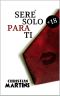 Seré Solo Para Ti · «Excitante, Romántica, Erótica…»