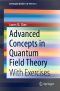 Advanced Concepts in Quantum Field Theory, With Exercises