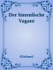 Der himmlische Vagant
