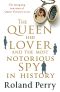 The Queen, Her Lover and the Most Notorious Spy in History