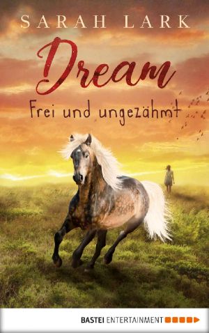 Dream · Frei und ungezähmt